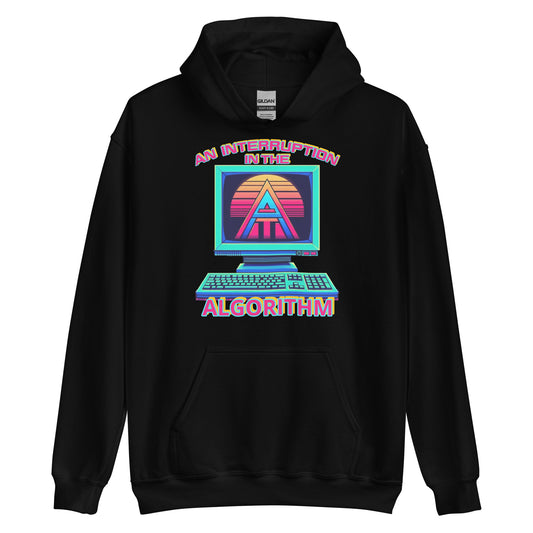 "AN INTERRUPTION IN THE ALGORITHM" Unisex Hoodie